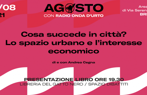Cosa succede in città? Lo spazio urbano e l’interesse economico. Andrea Cegna