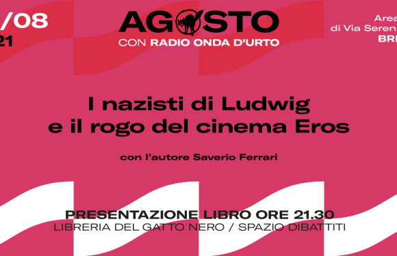 “I nazisti di Ludwig e il rogo del cinema Eros” di Saverio Ferrari
