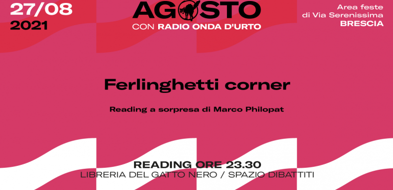 Ferlinghetti Corner:reading a sorpresa di Marco Philopat