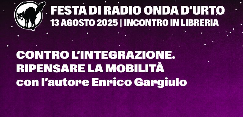 13.08.25 Contro l’integrazione. Ripensare la mobilità 