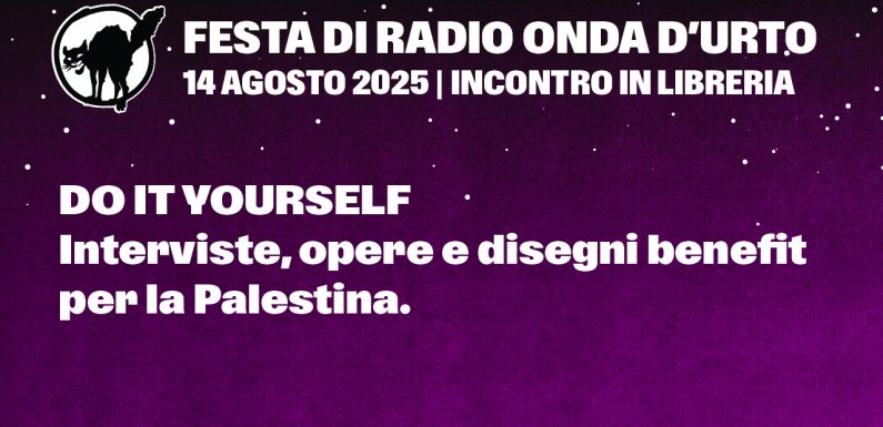14.08.25 DO IT YOURSELF. Interviste, opere e disegni benefit per la Palestina