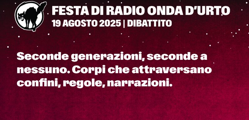 19.08.25 Seconde generazioni, seconde a nessuno. Corpi che attraversano confini, regole, narrazioni.