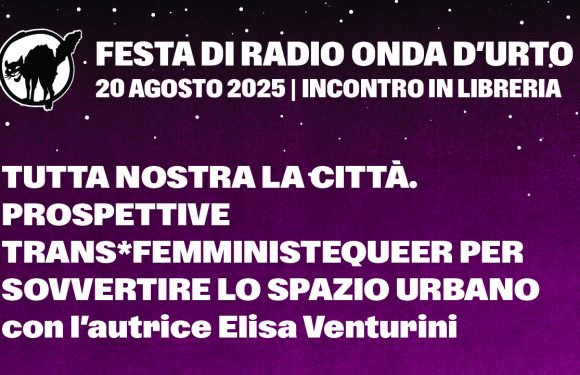 20.08.25 Tutta nostra la città. Prospettive trans*femministequeer per sovvertire lo spazio urbano