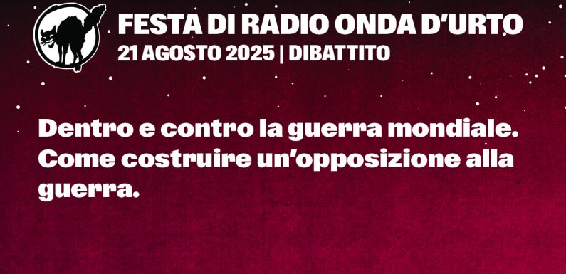 21.08.25 Dentro e contro la guerra mondiale. Come costruire un’opposizione alla guerra