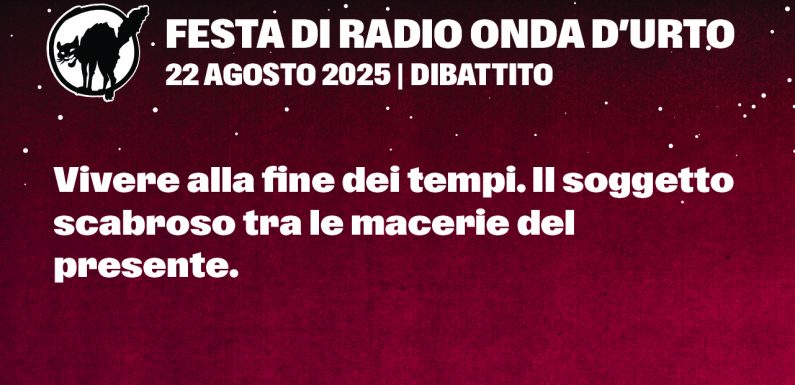 22.08.25 Vivere alla fine dei tempi. Il soggetto scabroso tra le macerie del presente