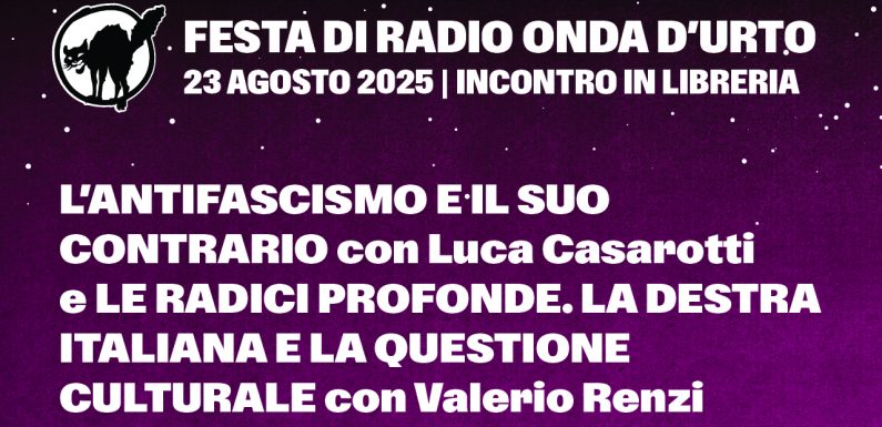23.08.25 Luca Casarotti con L’antifascismo e il suo contrario (Alegre, 2023) e Valerio Renzi con Le radici profonde. La destra italiana e la questione culturale