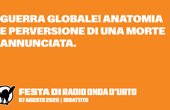 07.08.2026 “Guerra globale! Anatomia e perversione di una morte annunciata”