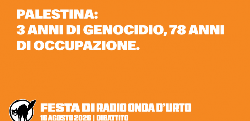 16.08.26 “Palestina: 3 anni di genocidio, 78 anni di occupazione.”