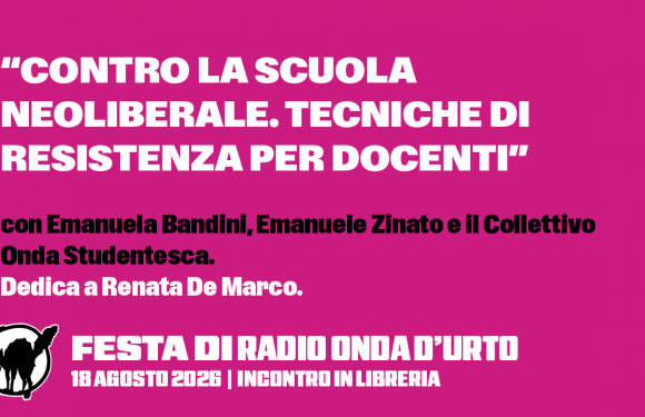 18.08.26 “Contro la scuola neoliberale. Tecniche di resistenza per docenti”
