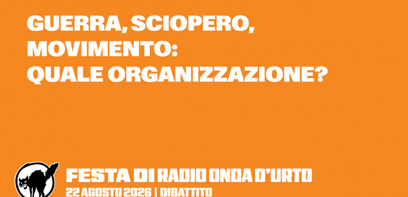 22.08.26 Guerra, sciopero, movimento: quale organizzazione?